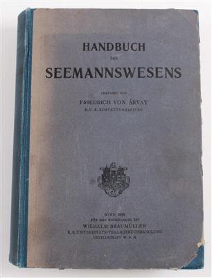 Arvay, F. v. Handbuch des Seemannswesens - Historische Waffen, Uniformen, Militaria