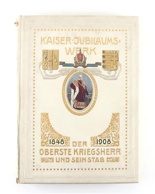 Buch 'Kaiser Jubiläumswerk - Der oberste Kriegsherr und sein Stab 1848 - 1908', - Antique Arms, Uniforms and Militaria