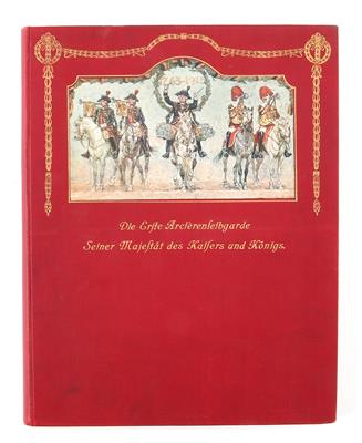 Buch: 'Die Erste Arcièrenleibgarde Seiner Majestät des Kaisers und Königs', - Starožitné zbraně