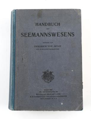 Arvay, F. v. Handbuch des Seemannswesens mit besonderer Berücksichtigung für die k. u. k. Kriegsmarine, - Starožitné zbraně